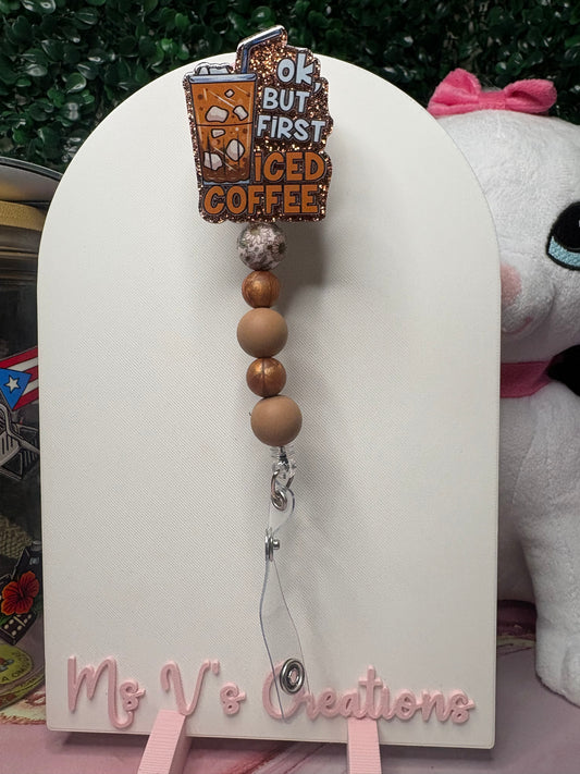 Ok but first iced Coffee Badge Reel